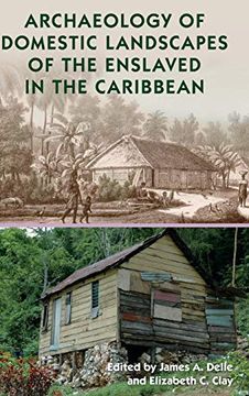 portada Archaeology of Domestic Landscapes of the Enslaved in the Caribbean (Florida Museum of Natural History: Ripley p. Bullen Series) 