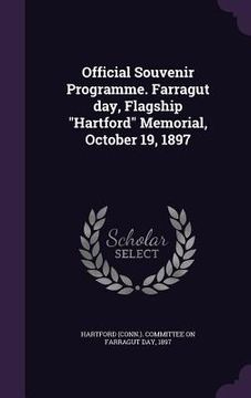 portada Official Souvenir Programme. Farragut day, Flagship "Hartford" Memorial, October 19, 1897 (en Inglés)