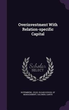 portada Overinvestment With Relation-specific Capital (en Inglés)