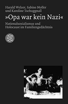 portada Opa war Kein Nazi«: Nationalsozialismus und Holocaust im Familiengedächtnis (en Alemán)