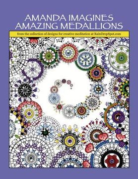 portada Amanda Imagines Amazing Medallions: from the collection of designs for meditative coloring at RainDropSpot.com (in English)