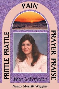 portada prittle, prattle, pain, prayer, praise, peace and perfection (in English)