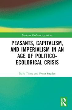 portada Peasants, Capitalism, and Imperialism in an age of Politico-Ecological Crisis (Earthscan Food and Agriculture) (en Inglés)