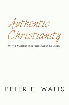 portada Authentic Christianity: Why it Matters for Followers of Jesus (en Inglés)