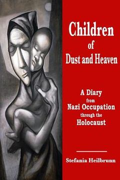 portada Children of Dust and Heaven: A Diary from Nazi Occupation through the Holocaust (in English)