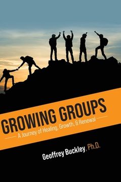portada Growing Groups: A Journey of Healing, Growth, and Renewal (en Inglés)