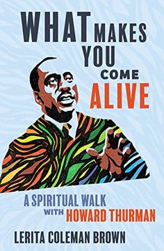 portada What Makes you Come Alive: A Spiritual Walk With Howard Thurman (in English)
