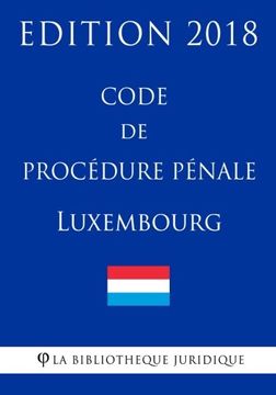 portada Code de procédure pénale du Luxembourg - Edition 2018