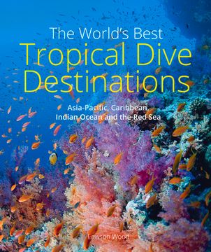 portada The World's Best Tropical Dive Destinations (in English)