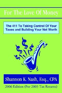 portada for the love of money: the 411 to taking control of your taxes and building your net worth (en Inglés)