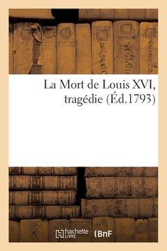 portada La Mort de Louis XVI, Tragédie (en Francés)