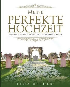 portada Meine perfekte Hochzeit: Planen Sie den schönsten Tag in Ihrem Leben (in German)