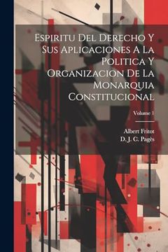 portada Espiritu del Derecho y sus Aplicaciones a la Politica y Organizacion de la Monarquia Constitucional; Volume 1