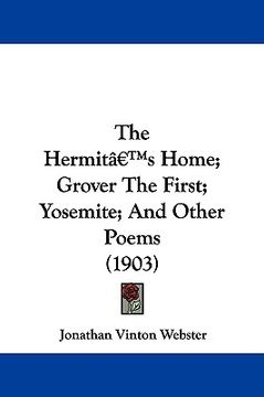 portada the hermit's home; grover the first; yosemite; and other poems (1903)