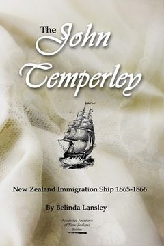 portada The John Temperley: New Zealand Immigration Ship 1865-1866
