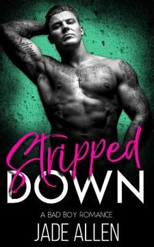 portada Stripped Down: A Bad Boy Romance