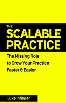 portada The Scalable Practice: The Missing Role to Grow Your Practice Faster & Easier