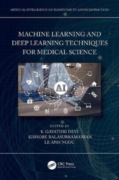 portada Machine Learning and Deep Learning Techniques for Medical Science (Artificial Intelligence (Ai): Elementary to Advanced Practices) (en Inglés)
