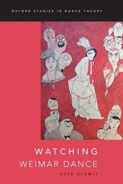 portada Watching Weimar Dance (Oxford Studies in Dance Theory) (en Inglés)
