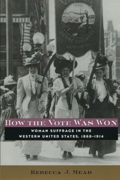 portada How the Vote Was Won: Woman Suffrage in the Western United States, 1868-1914