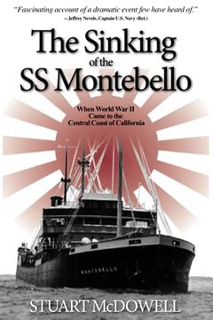 portada The Sinking of the ss Montebello: When World war ii Came to the Central Coast of California (in English)