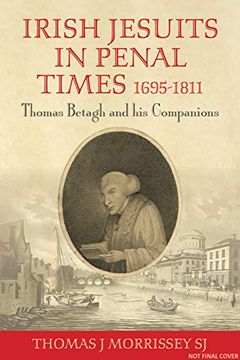 portada Irish Jesuits in Penal Times 1695-1811: Thomas Betagh and His Companions (en Inglés)