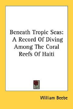 portada beneath tropic seas: a record of diving among the coral reefs of haiti