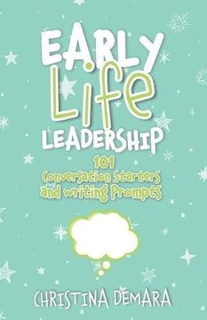 portada Early Life Leadership, 101 Conversation Starters and Writing Prompts