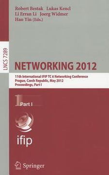 portada networking 2012: 11th international ifip tc 6 networking conference, prague, czech republic, may 21-25, 2012, proceedings, part i (en Inglés)