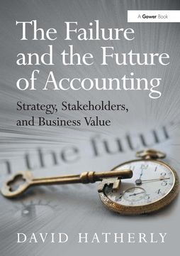 portada The Failure and the Future of Accounting: Strategy, Stakeholders, and Business Value (en Inglés)