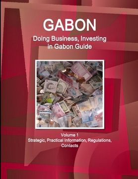 portada Gabon: Doing Business, Investing in Gabon Guide Volume 1 Strategic, Practical Information, Regulations, Contacts (en Inglés)