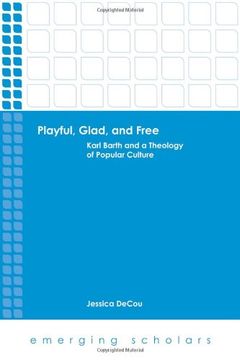 portada Playful, Glad, and Free: Karl Barth and a Theology of Popular Culture (Emerging Scholars) (in English)