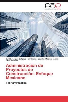 portada administraci n de proyectos de construcci n: enfoque mexicano