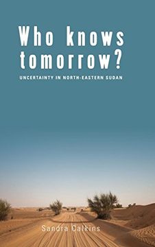 portada Who Knows Tomorrow? Uncertainty in North-Eastern Sudan (in English)