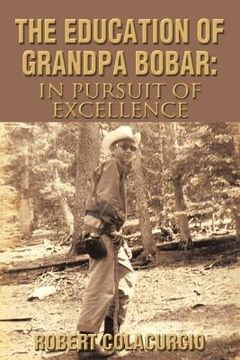 portada the education of grandpa bobar: in pursuit of excellence (en Inglés)