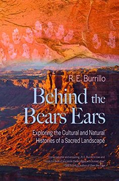 portada Behind the Bears Ears: Exploring the Cultural and Natural Histories of a Sacred Landscape