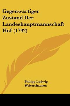 portada Gegenwartiger Zustand Der Landeshauptmannschaft Hof (1792) (en Alemán)