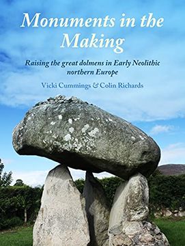 portada Monuments in the Making: Raising the Great Dolmens in Early Neolithic Northern Europe (en Inglés)
