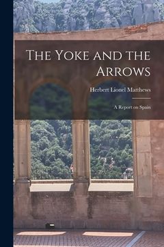 portada The Yoke and the Arrows; a Report on Spain (in English)