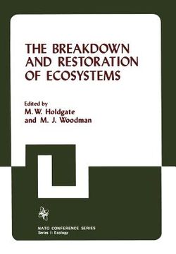 portada The Breakdown and Restoration of Ecosystems: Proceedings of the Conference on the Rehabilitation of Severely Damaged Land and Freshwater Ecosystems