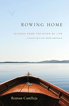 portada Rowing Home - Lessons From the River of Life: A Memoir of a Near-Death Experience (en Inglés)
