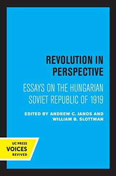 portada Revolution in Perspective: Essays on the Hungarian Soviet Republic (Russian and East European Studies) (en Inglés)