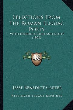 portada selections from the roman elegiac poets: with introduction and notes (1901)