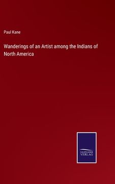 portada Wanderings of an Artist among the Indians of North America (en Inglés)