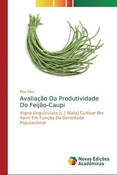 portada Avaliação da Produtividade do Feijão-Caupi: Vigna Unguiculata (L. ) Walp] Cultivar brs Itaim em Função da Densidade Populacional