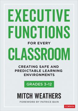 portada Executive Functions for Every Classroom, Grades 3-12: Creating Safe and Predictable Learning Environments (en Inglés)