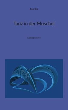 portada Tanz in der Muschel: Liebesgedichte (en Alemán)
