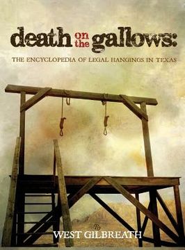 portada Death on the Gallows: The Encyclopedia of Legal Hangings in Texas (en Inglés)