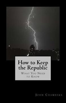 portada How to Keep the Republic: What you Need to Know (en Inglés)