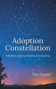 portada Adoption Constellation: A Memoir of Being Adopted and Adopting (in English)